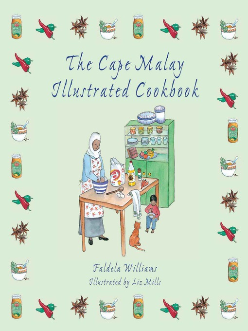 Title details for The Cape Malay Illustrated Cookbook by Faldela Williams - Available